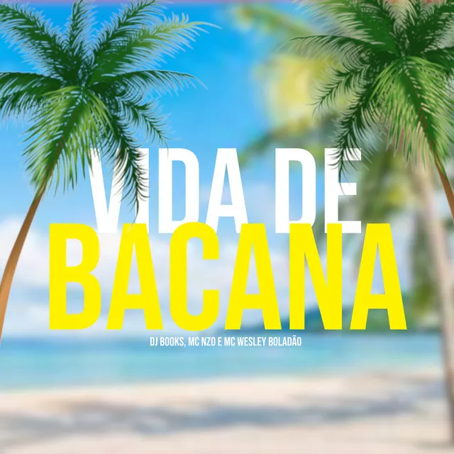 Vida de Bacana