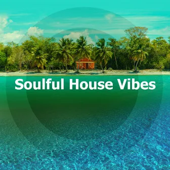 Soulful House Vibes by Ibiza House Classics