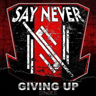 Giving Up by Say Never