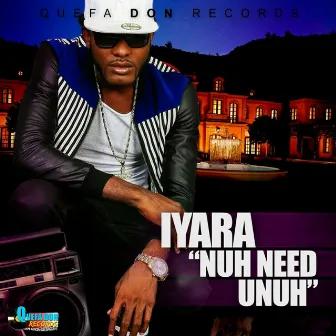 Nuh Need Unuh by Iyara