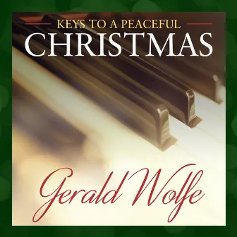 Keys to a Peaceful Christmas by Gerald Wolfe