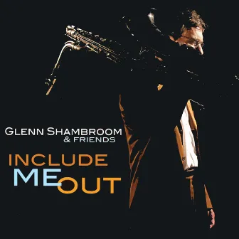 Include Me Out by Glenn Shambroom