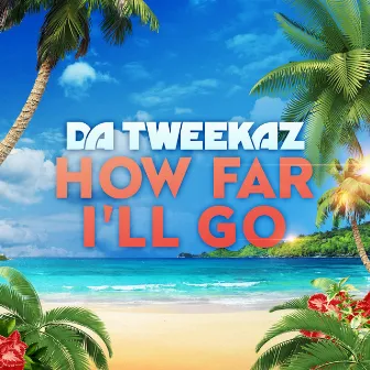 How Far I'll Go by Da Tweekaz