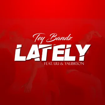 Lately by Tey Bandz