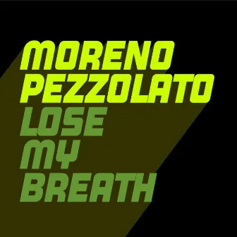 Lose My Breath by Moreno Pezzolato