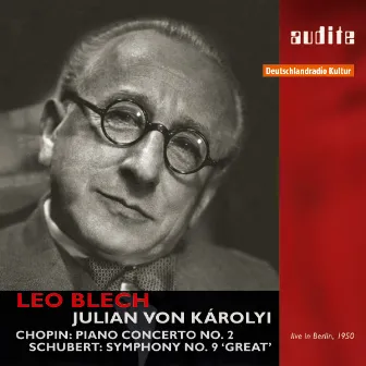 Frédéric Chopin: Piano Concerto No. 2 & Franz Schubert: Symphony 'the Great' in C Major, D. 944 by Leo Blech