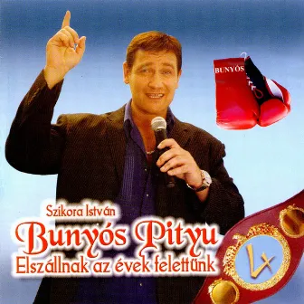 Elszállnak Az Évek Felettünk, Vol. 4 by Bunyós Pityu