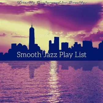 Friendly Background for Brooklyn by Smooth Jazz Playlist