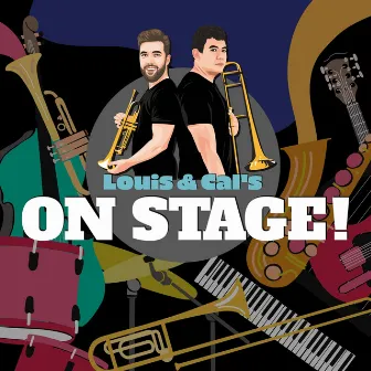 Louis & Cal's On Stage! by Louis Dowdeswell