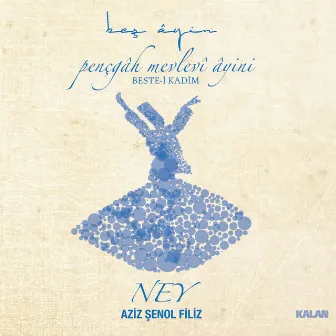 Beş Ayin I (Pençgah Mevlevi Ayini) by Aziz Şenol Filiz