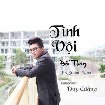 Tình Vội Đổi Thay by JK Tuấn Minh