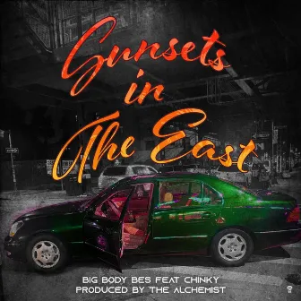 Sunsets in The East by Big Body Bes