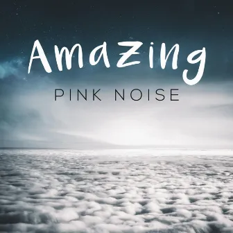 Amazing Pink Noise by White Noise