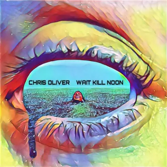 Wait Kill Noon by Chris Oliver