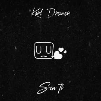 Sin Ti by Karl Dreamer