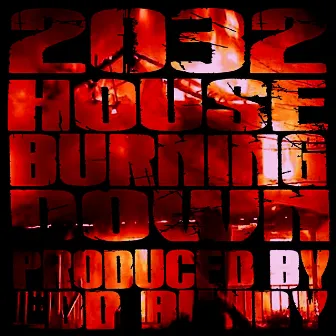 House Burning Down by 2032