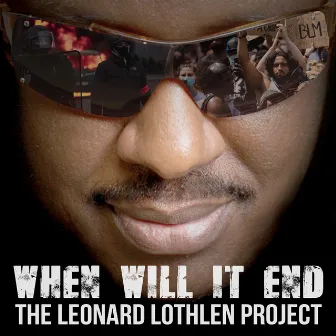 When Will It End by The Leonard Lothlen Project