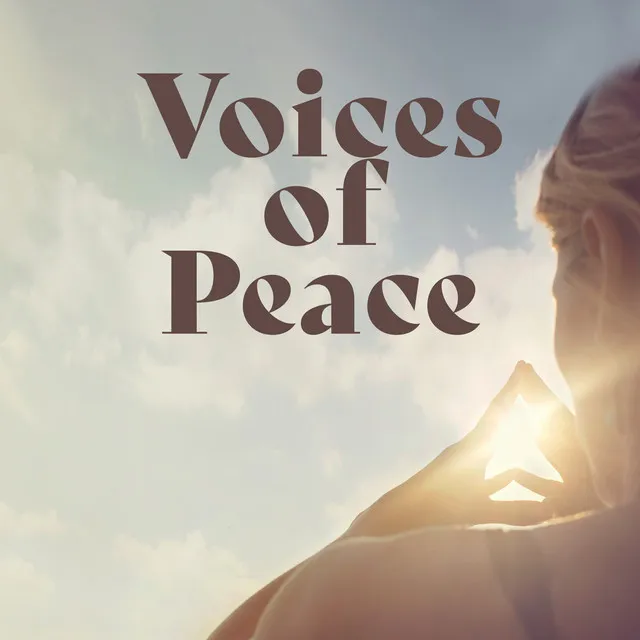 Voices of Peace: Chanting for Serenity, Spiritual Calmness, World Peace Meditation