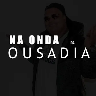 Na Onda da Ousadia by Mc Jh do Vnc