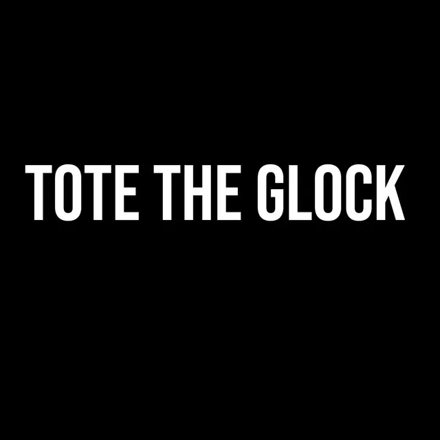 Tote The Glock