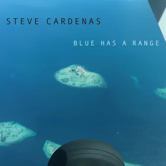 Blue Has A Range by Steve Cardenas