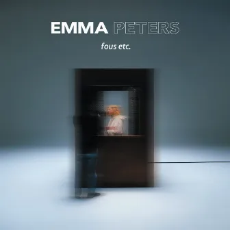 Fous etc. by Emma Peters