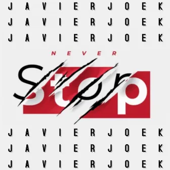 Never Stop by JavierjoeK