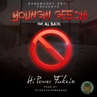 Bankmoney Ent. Presents Hi Power Fakein by Youngin Geechi