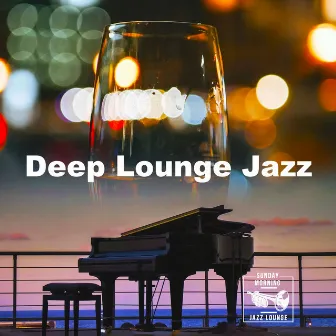 Deep Lounge Jazz by Sunday Morning Jazz Lounge