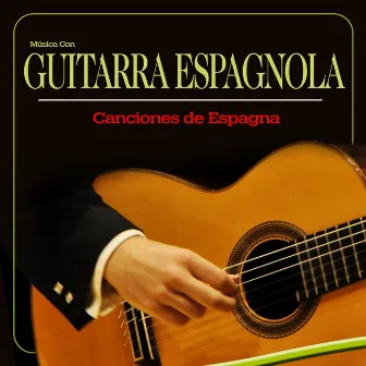 Música Con Guitarra Espagnola. Canciones de Espagna by Juan España