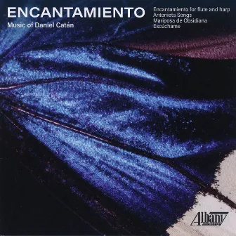 Encantamiento: Music of Daniel Catán by Franz Anton Krager