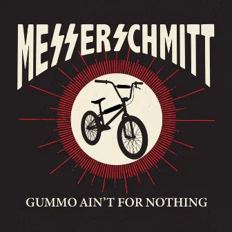 Gummo Ain't for Nothing by Messerschmitt