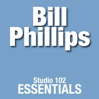 Bill Phillips: Studio 102 Essentials by Bill Phillips