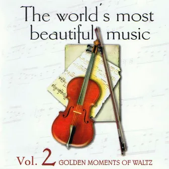 The World's Most Beautiful Music Volume 2: Golden Moments of Waltz by The Waltz Symphony Orchestra