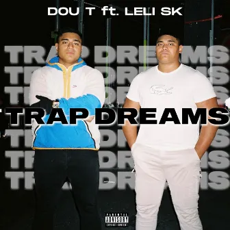 TRAP DREAMS by LELI SK