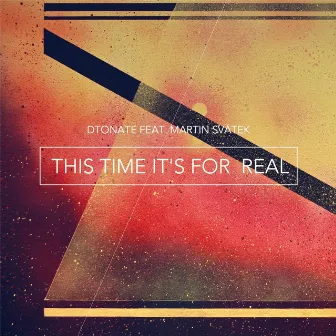 This Time It's for Real (feat. Martin Svátek) by DTonate