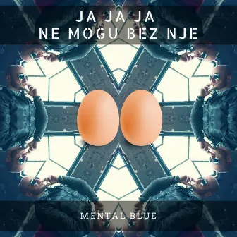 Ja Ja Ja Ne Mogu Bez Nje by Mental Blue