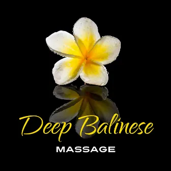 Deep Balinese Massage (50 Oriental Tracks for Relaxation & Wellbeing, Harmony of the Body, Mind & Soul, Rest & Regeneration Time) by Relaxing Spa Music Zone / Spa Music Paradise