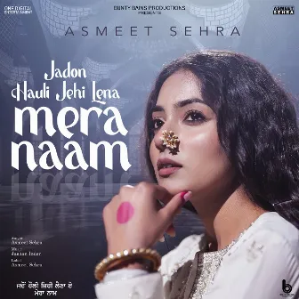 Jadon Hauli Jehi Lena Mera Naam by Asmeet Sehra