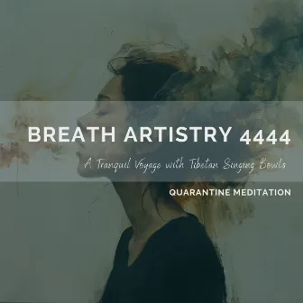 Breath Artistry 4444: A Tranquil Voyage with Tibetan Singing Bowls by Quarantine Meditation