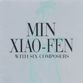 With Six Composers by Min Xiao-Fen