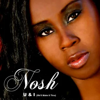 U & I (We'll Make It Thru) by Nosh