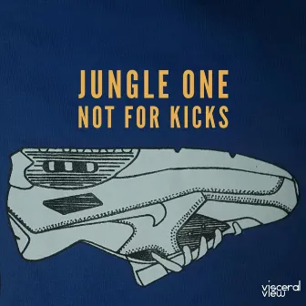 Not for Kicks by Jungle One