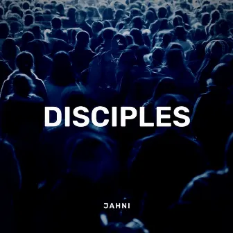 Disciples by Jahni