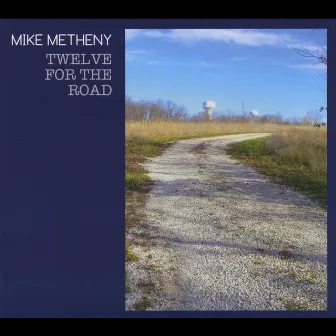 Twelve for the Road by Mike Metheny