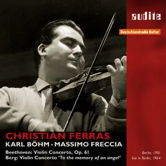 Christian Ferras plays Beethoven and Berg Violin Concertos (1st master release, remastered original analogue tapes of the RIAS recordings from 1951 & 1964) by Massimo Freccia