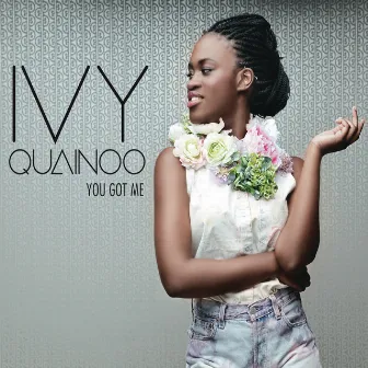 You Got Me by Ivy Quainoo