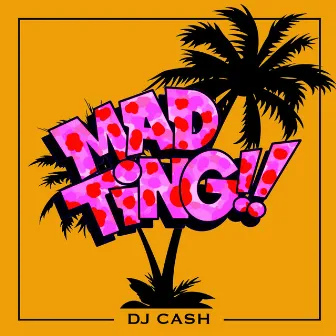 Mad Ting by DJ Cash