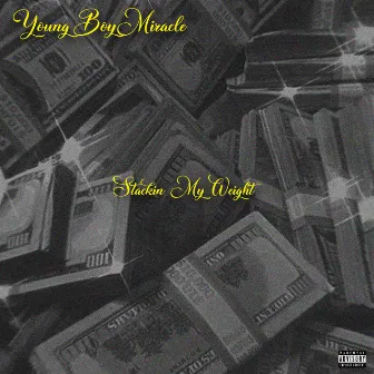 Stackin My Weight by Young Boy Miracle