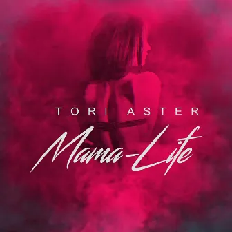 Mama-Life by Tori Aster